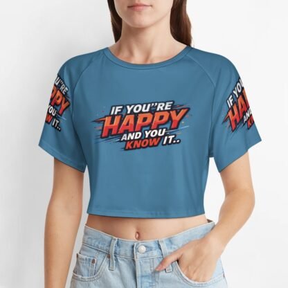 "If You`re Happy and You Know It..." Women`s Short T-Shirt with white and red letters, repeated on each panel of the teal colored t-shirt